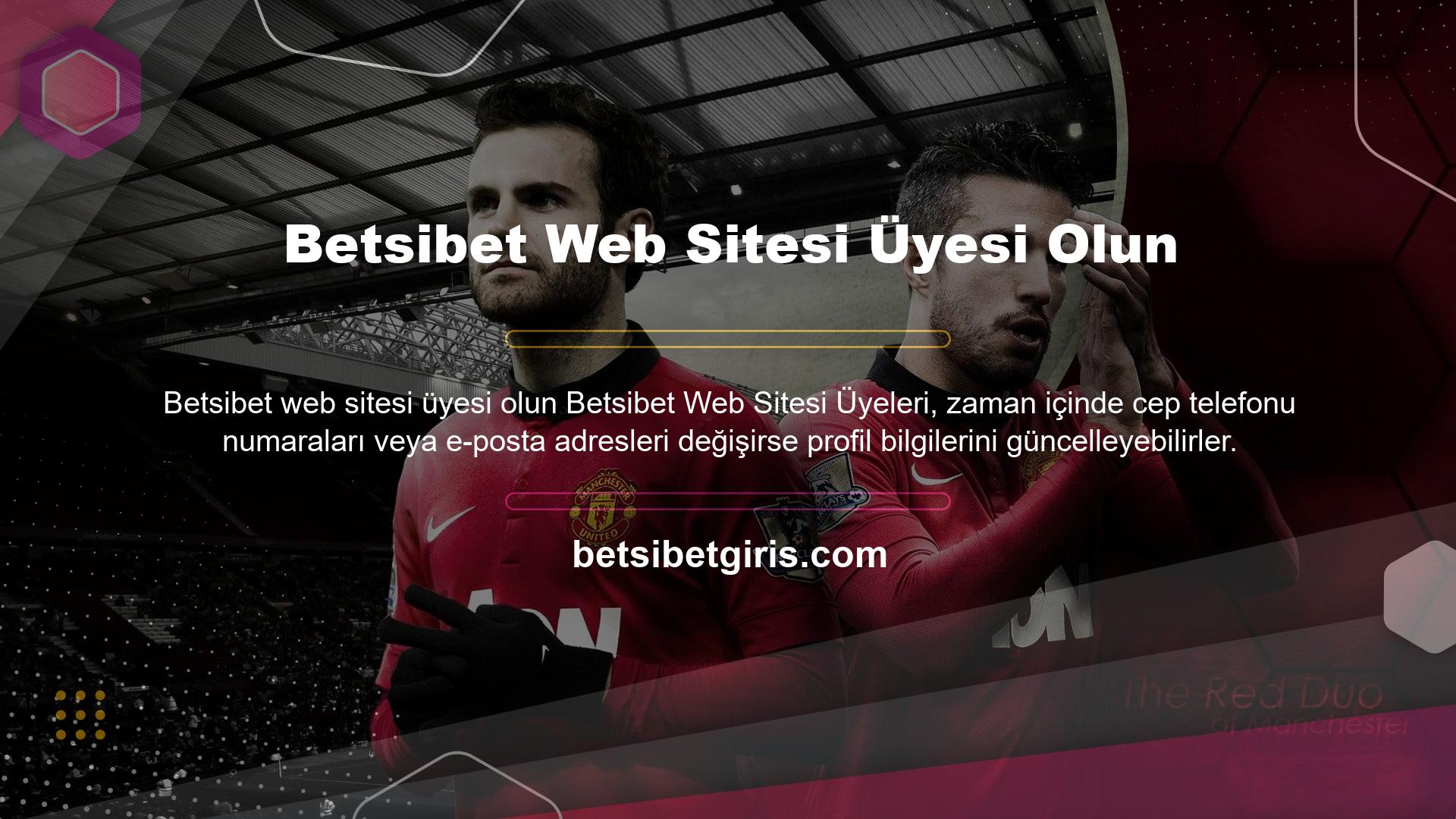 Bu, Betsibet web sitesindeki üyelik bilgilerinizi değiştiğinde güncellemenize olanak sağlar