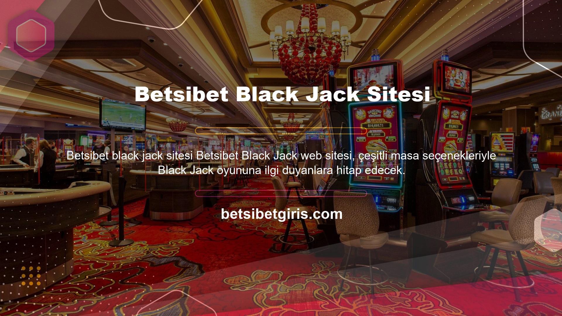 Betsibet yeni giriş adresi: Betsibet giriş işlemini tamamlayıp Canlı Casino Oyunları bölümünü seçtiğinizde karşınıza başka bir oyun masası olan Black Jack masası çıkacaktır