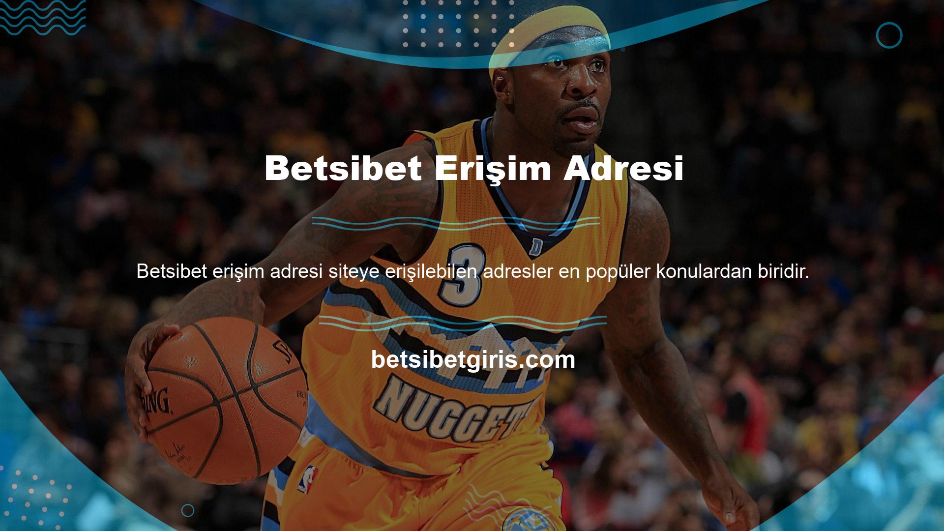 Bu sitenin yönetim bölümü, her güncellenmiş adreste Betsibet üyelerinin giriş bilgilerini sağlayarak görevini mükemmel bir şekilde yerine getirir