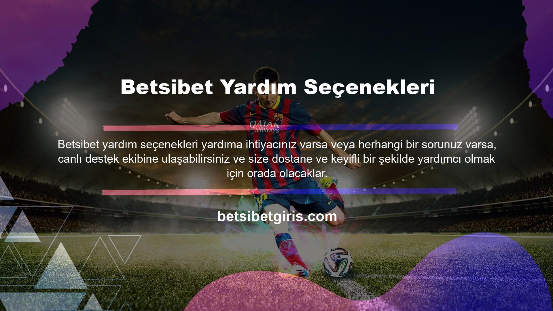 Yardıma ihtiyacınız varsa, canlı destek istediğinizde sitede ekstra avantajlar vardır